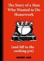 The Story of a Man Who Wanted to do Housework: Gone is Gone - Retail Maharaj