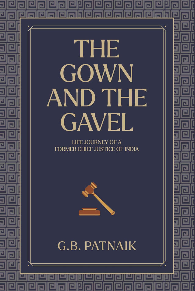 The Gown and the Gavel: Life Journey of a Former Chief Justice of India - Retail Maharaj