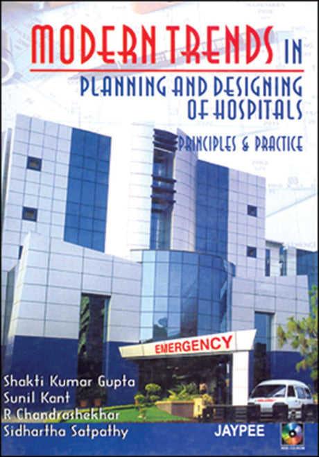 Modern Trends in Planning and Designing of Hospitals :Principles and Practice with CD-ROM - Retail Maharaj
