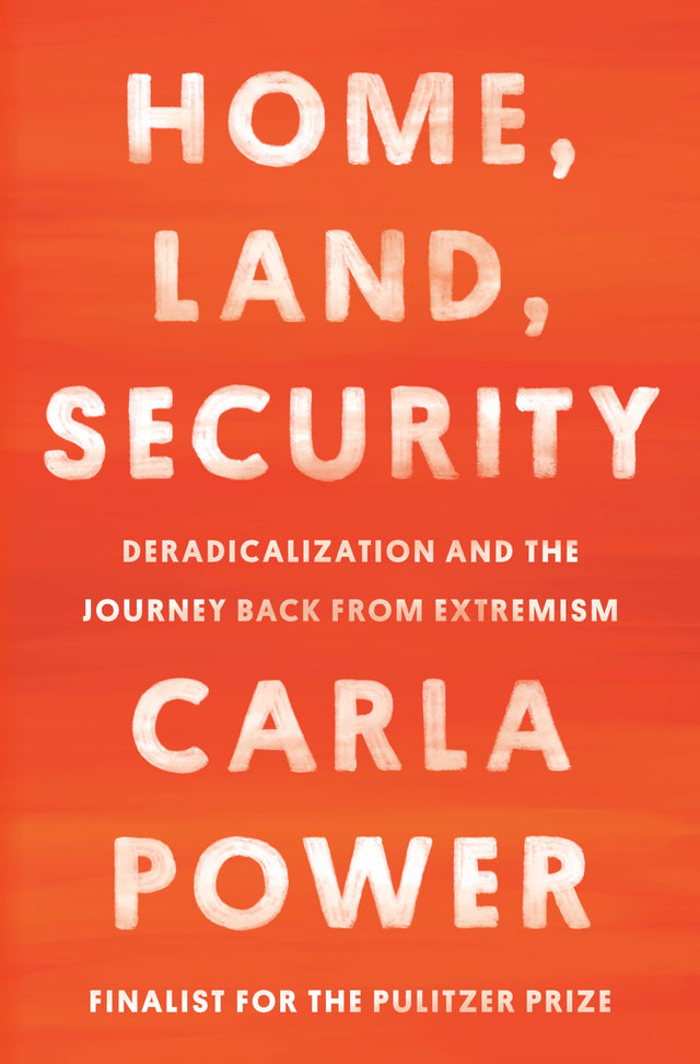Home, Land, Security: Deradicalization and the Journey Back from Extremism - Retail Maharaj
