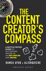 The Content Creator’s Compass: A Battle-Tested Guide to Succeeding Online as an Influencer and Brand - Retail Maharaj