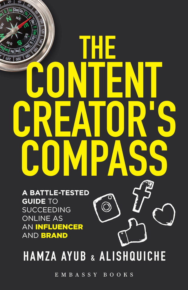 The Content Creator’s Compass: A Battle-Tested Guide to Succeeding Online as an Influencer and Brand - Retail Maharaj