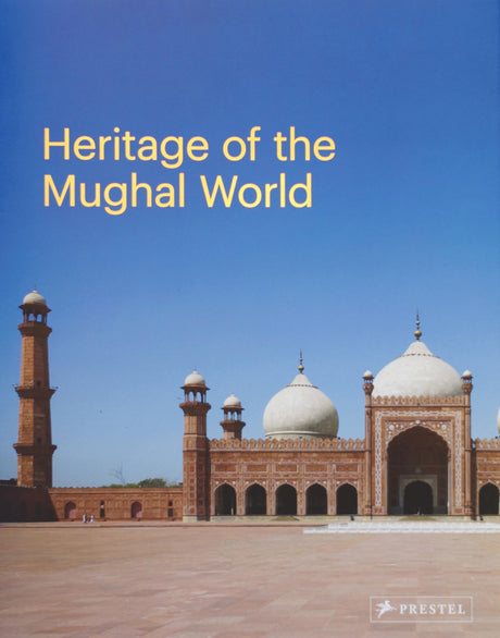 Heritage of the Mughal World: The Aga Khan Historic Cities Programme - Retail Maharaj