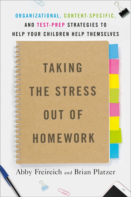 Taking the Stress Out of Homework: Organizational, Content-Specific, and Test-Prep Strategies to Help Your Children Help Themselves - Retail Maharaj