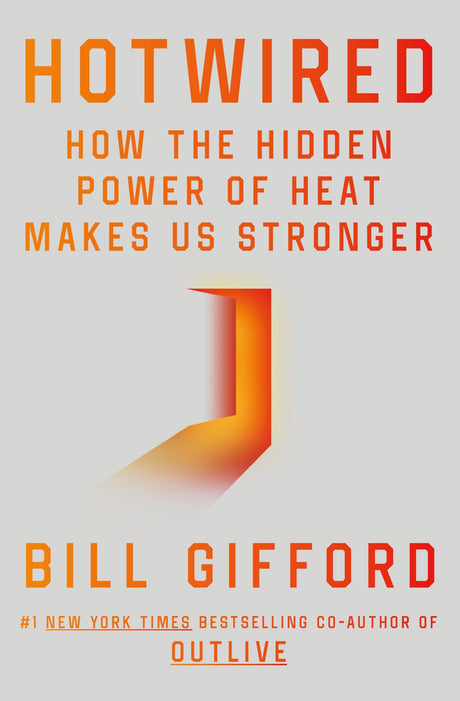 Hotwired: How the Hidden Power of Heat Makes Us Stronger - Retail Maharaj