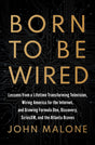 Born to Be Wired:: Lessons from a Lifetime Transforming Television, Wiring America for the Internet, and Growing Formula One, Discovery, SiriusXM, and the Atlanta Braves - Retail Maharaj