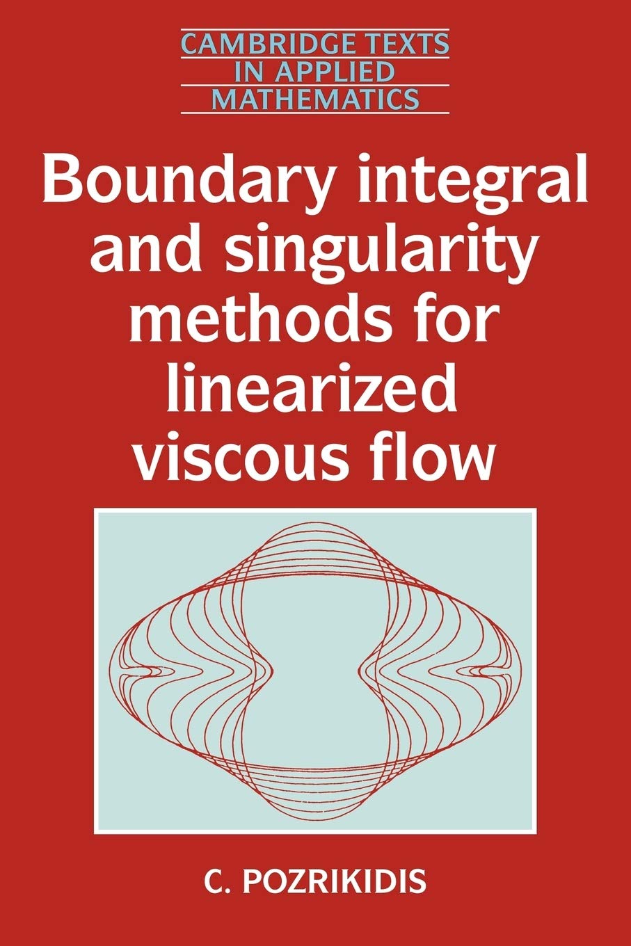 Boundary Integral and Singularity Methods for Linearized Viscous Flow: 8 (Cambridge Texts in Applied Mathematics) - Retail Maharaj