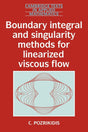 Boundary Integral and Singularity Methods for Linearized Viscous Flow: 8 (Cambridge Texts in Applied Mathematics) - Retail Maharaj