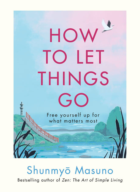 How to Let Things Go: Free yourself up for what matters most - Retail Maharaj