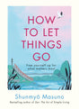 How to Let Things Go: Free yourself up for what matters most - Retail Maharaj