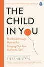 The Child In You: The Breakthrough Method for Bringing Out Your Authentic Self - Retail Maharaj