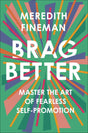 Brag Better: Master the Art of Fearless Self-Promotion - Retail Maharaj