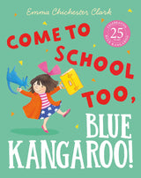 Come to School too, Blue Kangaroo!: A reassuring illustrated picture book story about starting school from beloved author-illustrator Emma Chichester Clark - Retail Maharaj