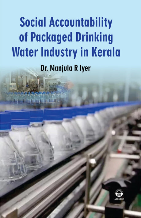 Social Accountability of Packaged Drinking Water Industry in Kerala [Hardcover] Dr. Manjula R Iyer - Retail Maharaj