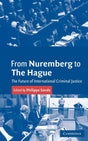 From Nuremberg to The Hague: The Future of International Criminal Justice - Retail Maharaj