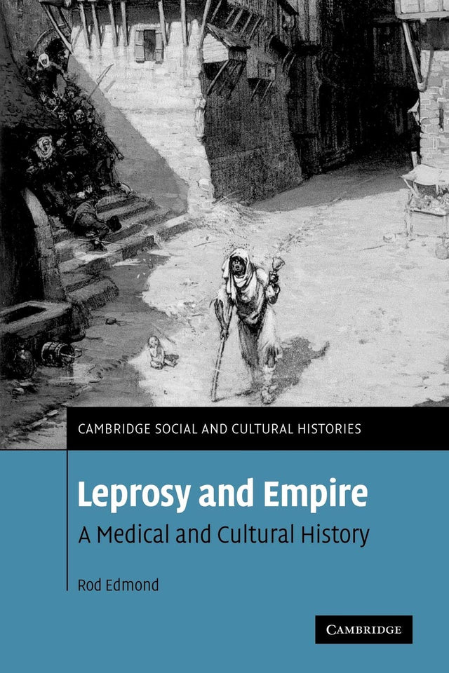 Leprosy and Empire: A Medical and Cultural History: 8 (Cambridge Social and Cultural Histories) - Retail Maharaj