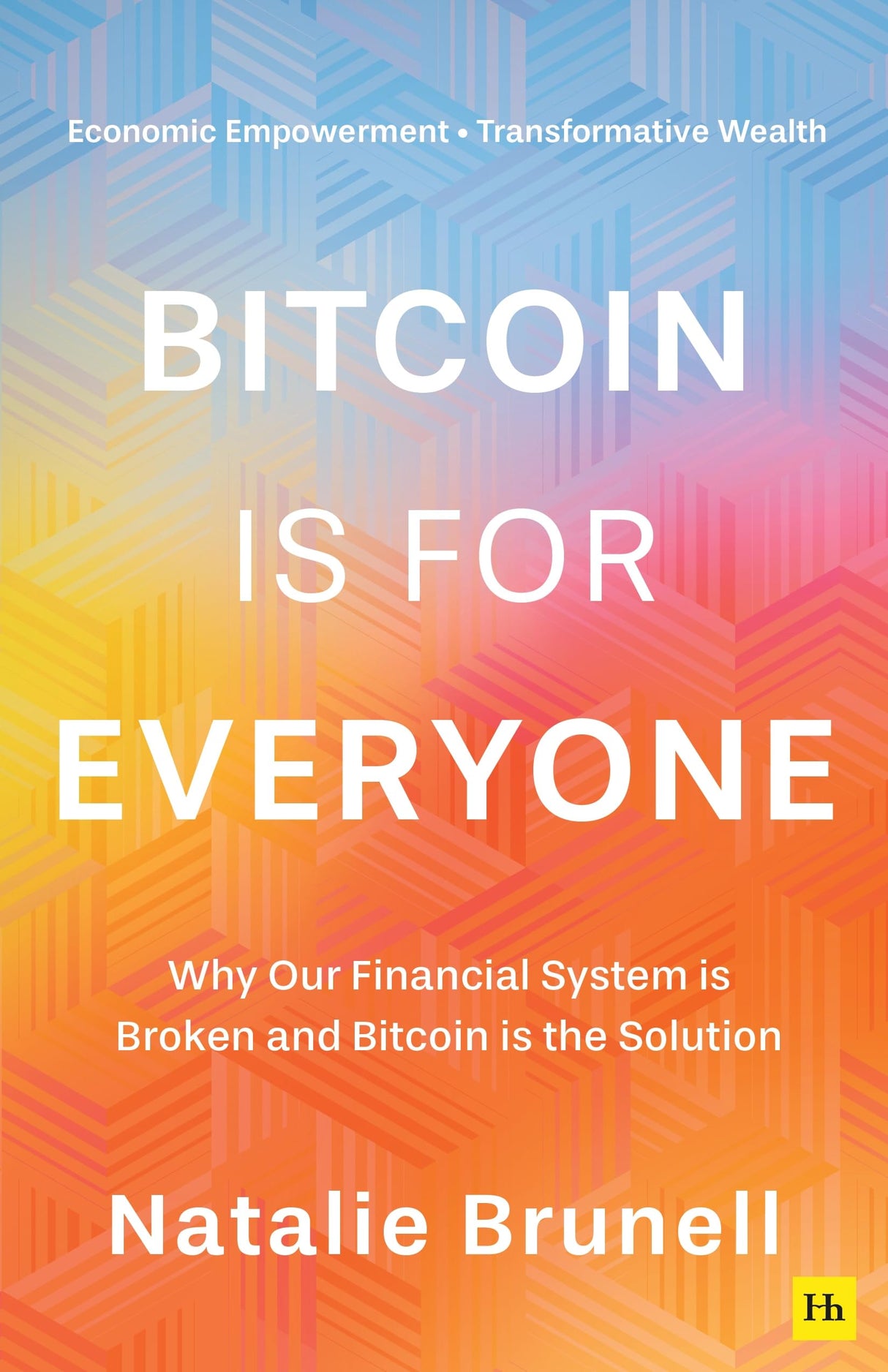 Bitcoin Is for Everyone: Why Our Financial System Is Broken and Bitcoin Is the Solution - Retail Maharaj