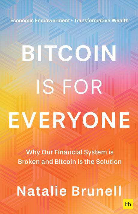 Bitcoin Is for Everyone: Why Our Financial System Is Broken and Bitcoin Is the Solution - Retail Maharaj