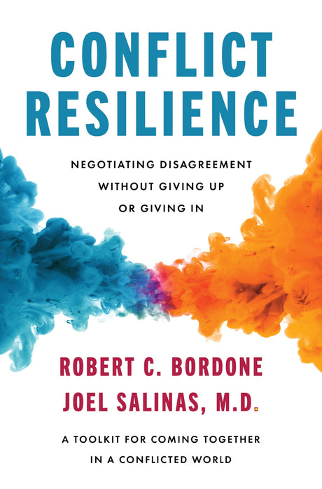 Conflict Resilience : Negotiating Disagreement Without Giving Up or Giving In - Retail Maharaj