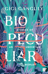 Biopeculiar: Stories of an Uncertain World - Retail Maharaj