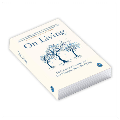 On Living: Life’s Greatest Lessons and Last Thoughts From the Dying - Retail Maharaj