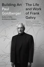 Building Art: The Life and Work of Frank Gehry - Retail Maharaj
