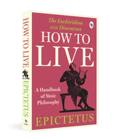 How to Live - A Handbook of Stoic Philosophy: Discourses and The Enchiridion by Epictetus (Enchiridion and Discourses) - Retail Maharaj