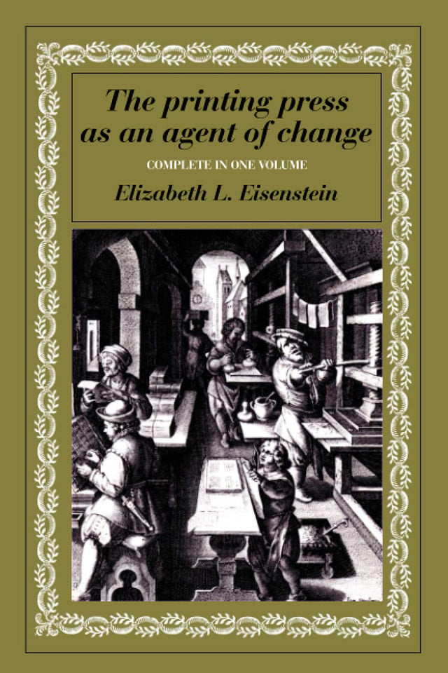 The Printing Press as an Agent of Change: Communications and Cultural Transformations in Early-Modern Europe (Volumes 1 and 2 in One) - Retail Maharaj