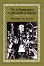 The Printing Press as an Agent of Change: Communications and Cultural Transformations in Early-Modern Europe (Volumes 1 and 2 in One) - Retail Maharaj