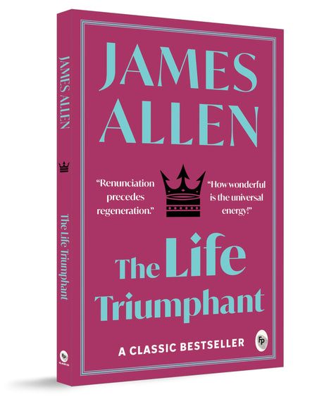 Greatest Works by James Allen (Set of 4 Books) - As a Man Thinketh; The Path to Prosperity; Shape Your Life And Your Destiny; The Life Triumphant: Mastering the Heart and Mind - Retail Maharaj