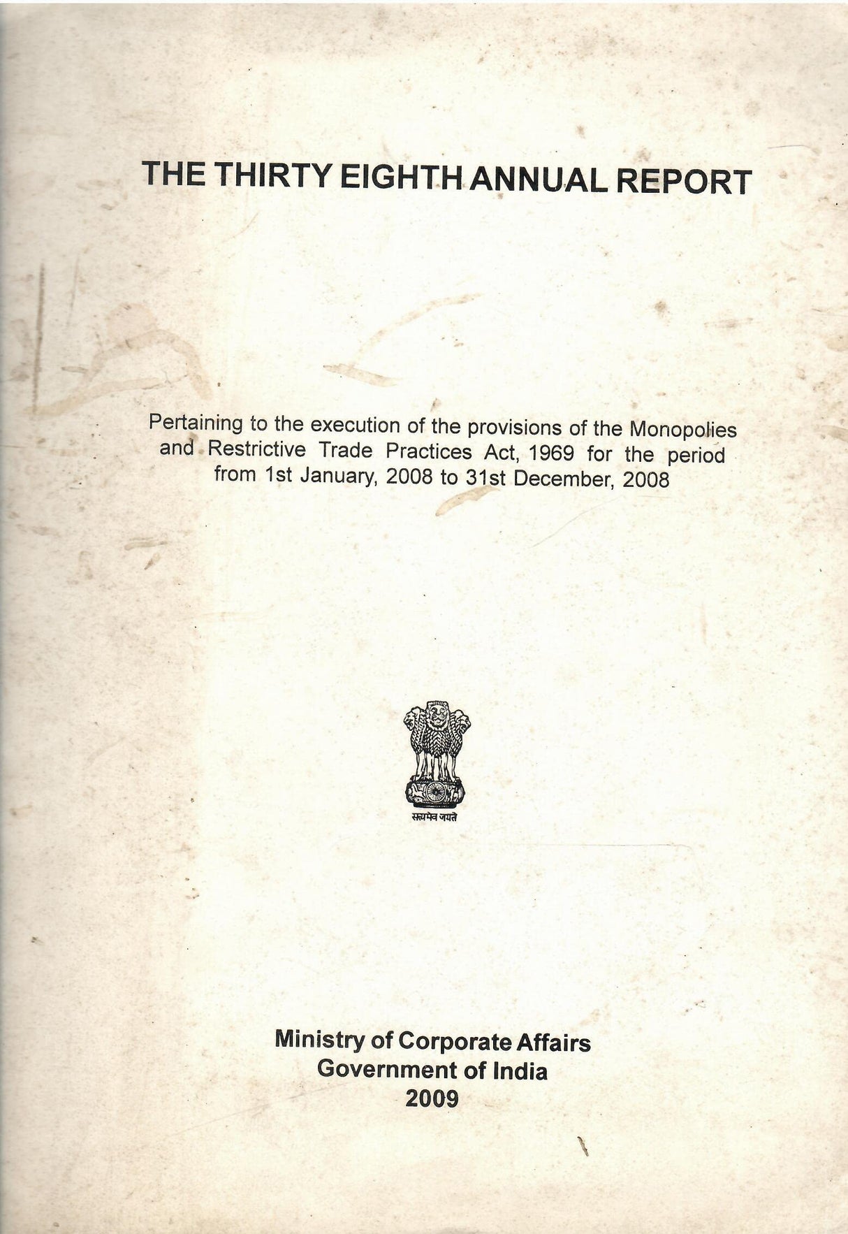 MRTP-38th Annual Report Pertaining To The Execution Of The Provisions Of The Monopolies And Restrictive Trade Practices Act, 1969 For The Period From 1st January, 2008 To 31st December, 2008