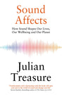 Sound Affects: How Sound Shapes Our Lives, Our Wellbeing and Our Planet - Retail Maharaj