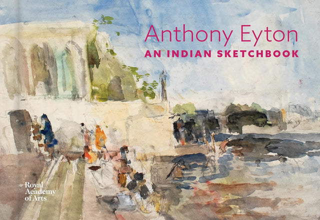 An Indian Sketchbook: Anthony Eyton (The Ra Sketchbooks) - Retail Maharaj