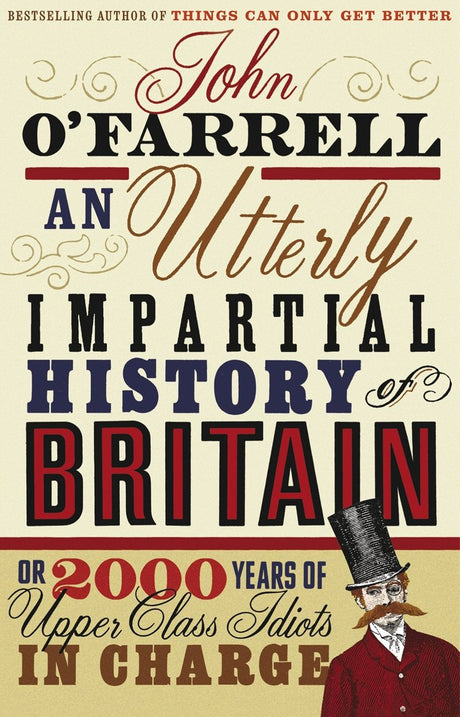 An Utterly Impartial History of Britain: (or 2000 Years Of Upper Class Idiots In Charge) - Retail Maharaj
