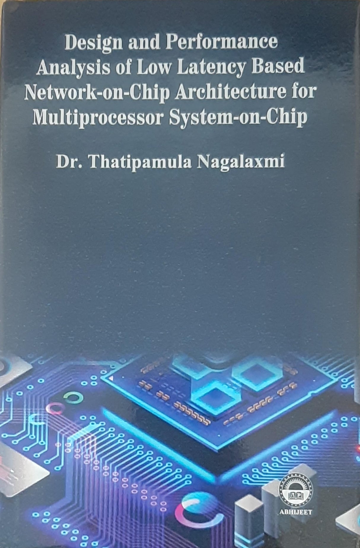 Desigh and Performance Analysis of low Latency Based Network-on-Chip Architecture for Multiprocessor system-on-chip - Retail Maharaj