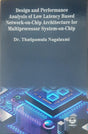 Desigh and Performance Analysis of low Latency Based Network-on-Chip Architecture for Multiprocessor system-on-chip - Retail Maharaj
