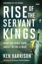 Rise of the Servant Kings: What the Bible Says About Being a Man - Retail Maharaj