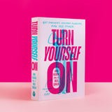 Turn Yourself On: 8 Simple Principles to Find Your Power in the Bedroom and Beyond - Retail Maharaj