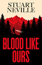 Blood Like Ours: 'Neville might well be Stephen King's rightful heir' WILL DEAN - Retail Maharaj