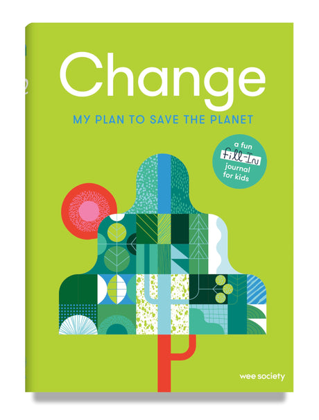 Change: A Journal: My Plan to Save the Planet (Wee Society) - Retail Maharaj