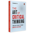 The Art of Critical Thinking: How to Improve Your Mindset, Boost Emotional Intelligence, and Make Better Decisions Every Day - Retail Maharaj