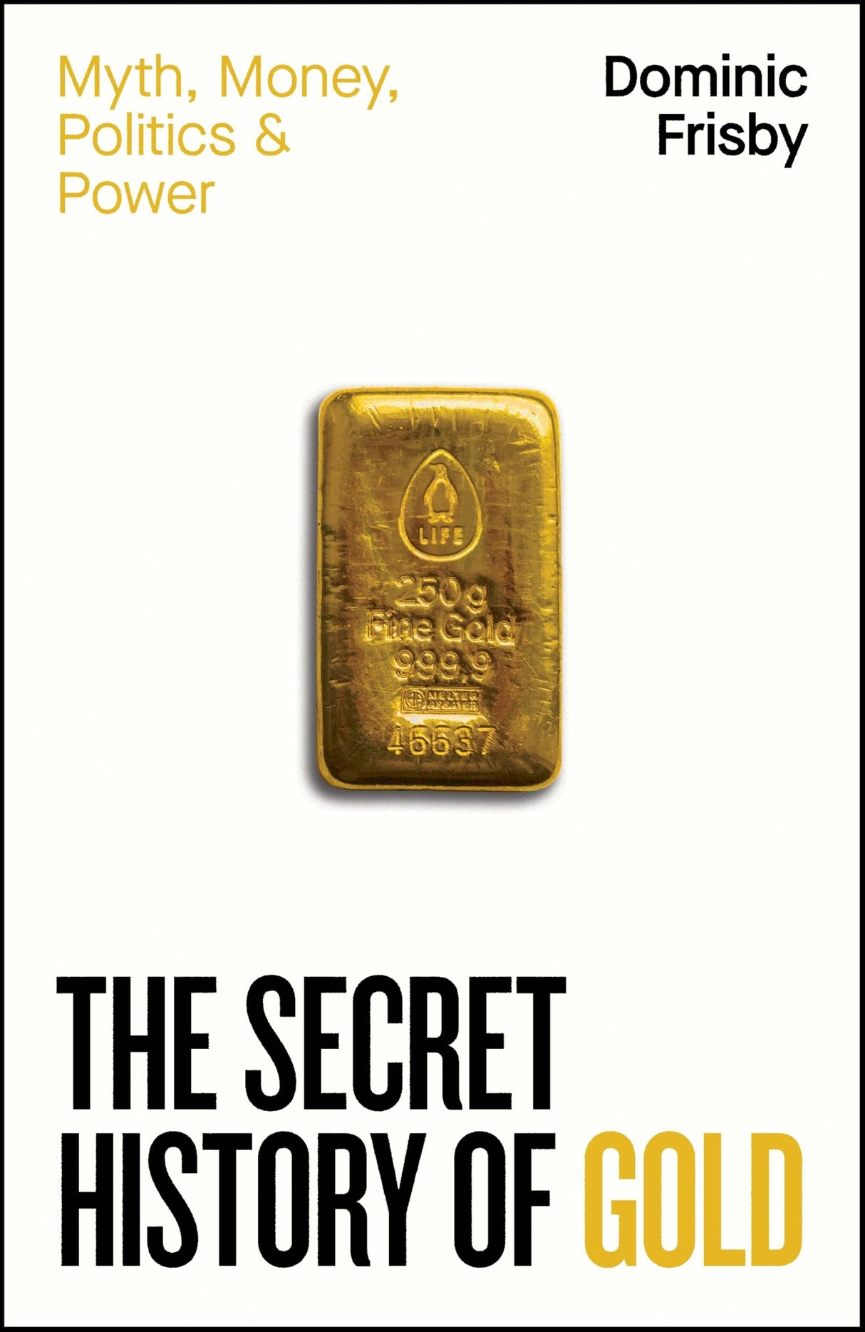 The Secret History of Gold: Myth, Money, Politics and Power - Retail Maharaj