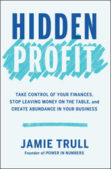 Hidden Profit: Take Control of Your Finances, Stop Leaving Money on the Table, and Create Abundance in Your Business - Retail Maharaj