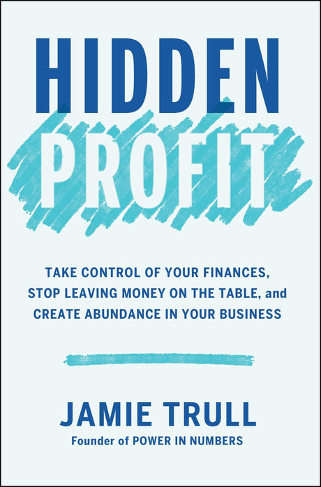 Hidden Profit: Take Control of Your Finances, Stop Leaving Money on the Table, and Create Abundance in Your Business - Retail Maharaj