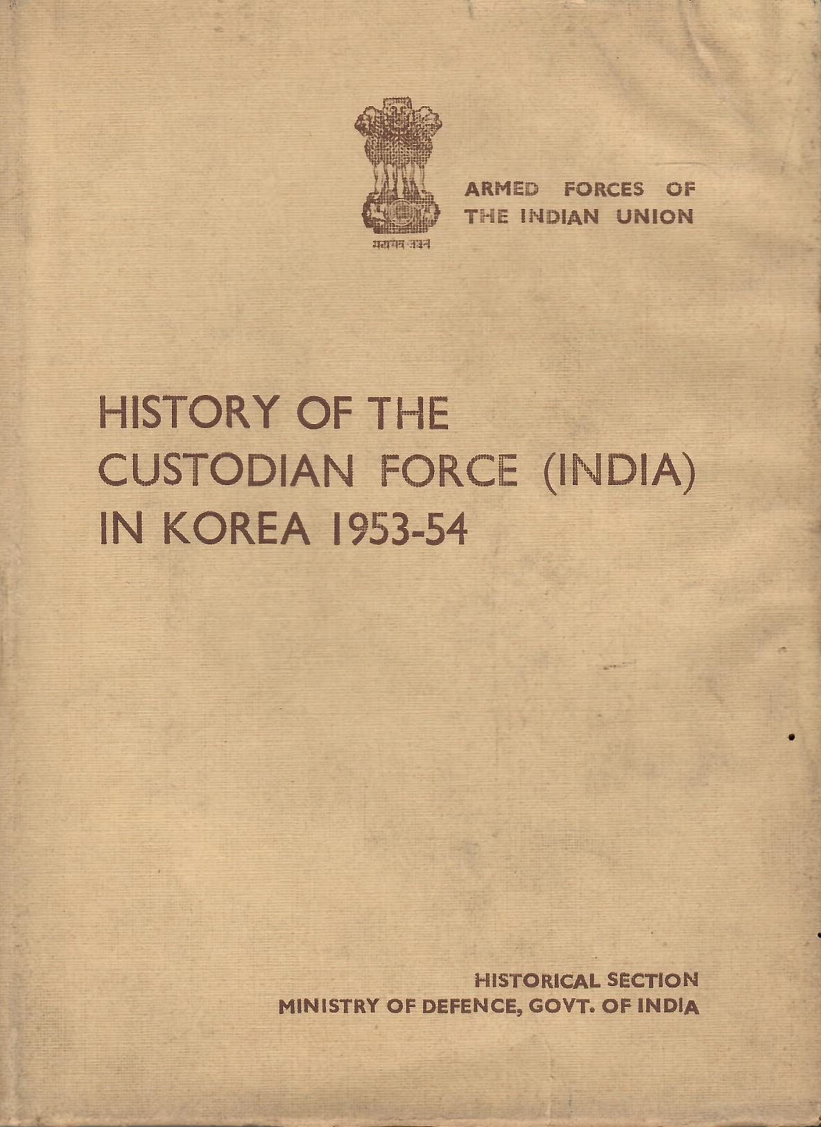 History of The Custodian Force (India) in Korea 1953-54 (Rare) [Hardcover] Ministry of Defence