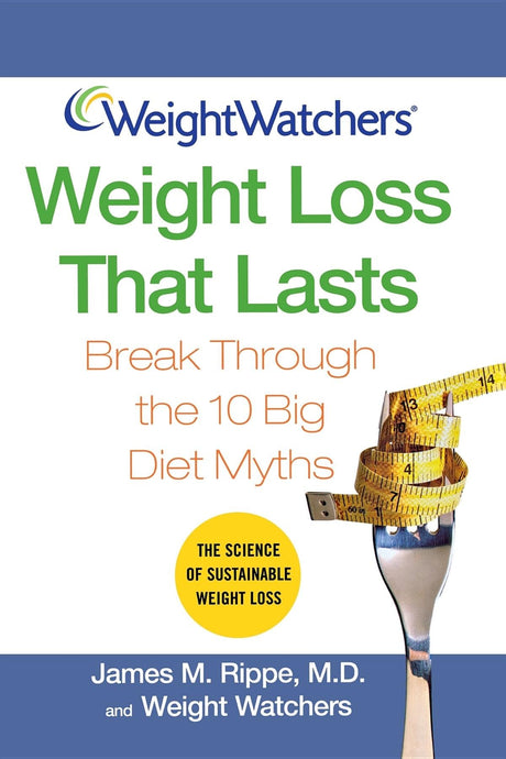 Weight Watchers Weight Loss That Lasts: Break Through the 10 Big Diet Myths - Retail Maharaj