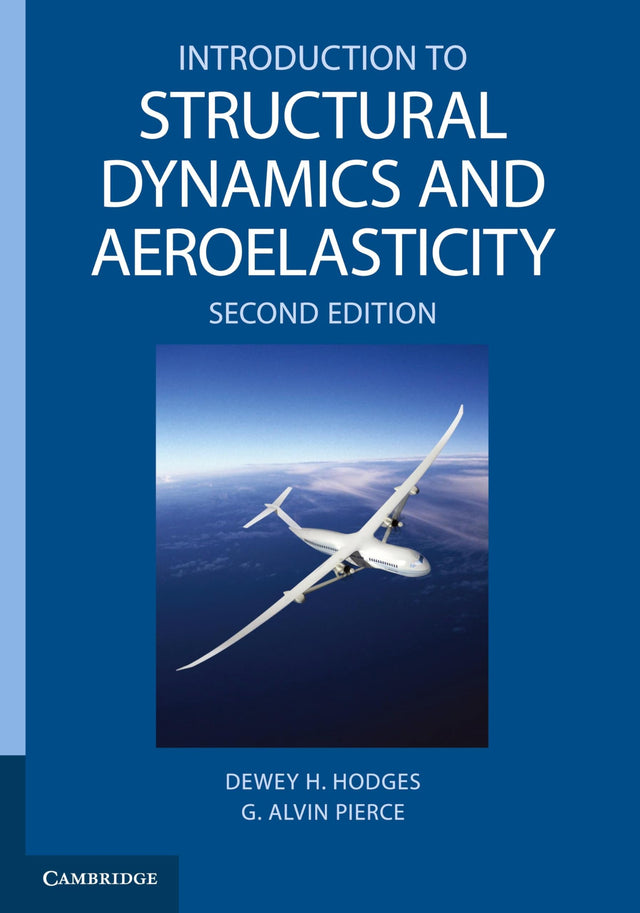 Introduction to Structural Dynamics and Aeroelasticity: 15 (Cambridge Aerospace Series) - Retail Maharaj