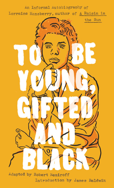 To Be Young, Gifted and Black: Lorraine Hansberry in Her Own Words (Signet Classics) - Retail Maharaj