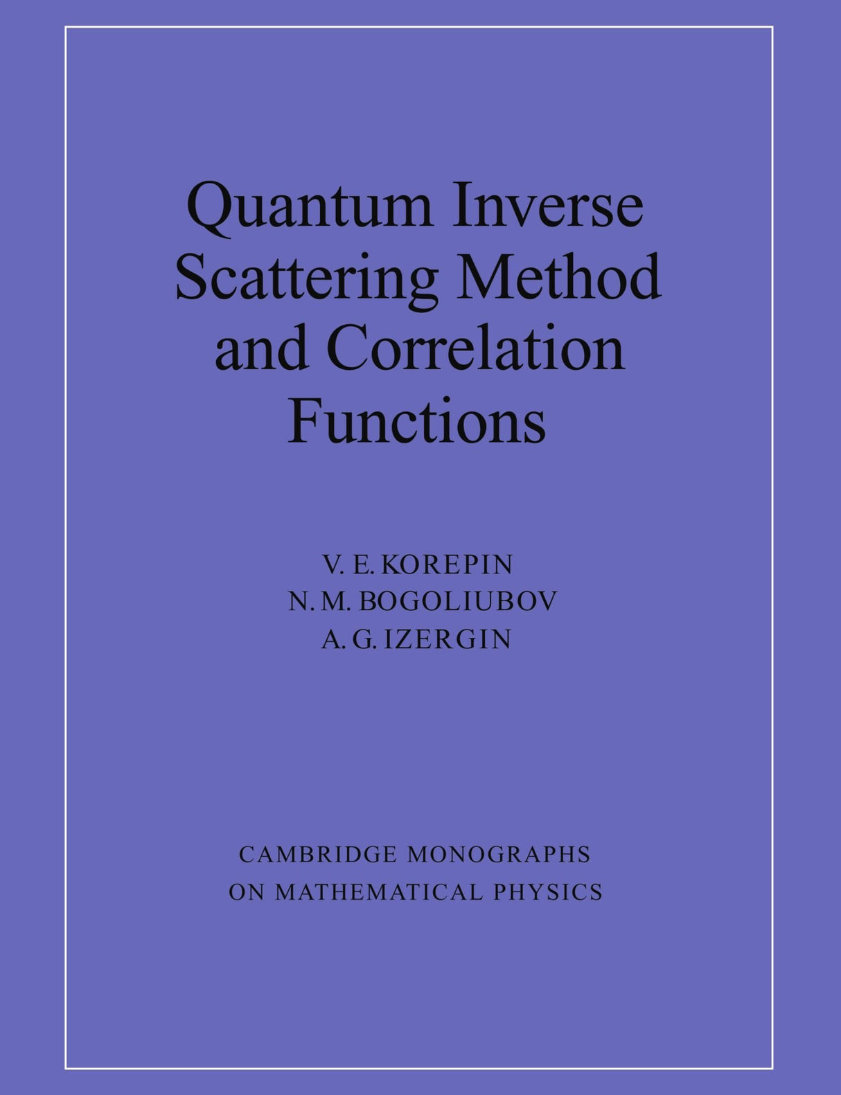 Quantum Inverse Scattering Method and Correlation Functions (Cambridge Monographs on Mathematical Physics) - Retail Maharaj