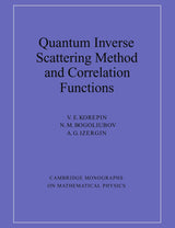 Quantum Inverse Scattering Method and Correlation Functions (Cambridge Monographs on Mathematical Physics) - Retail Maharaj